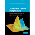 Quantitative Seismic Interpretation: Applying Rock Physics Tools to Reduce Interpretation Risk