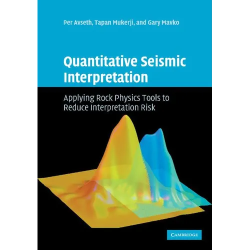 Quantitative Seismic Interpretation: Applying Rock Physics Tools to Reduce Interpretation Risk