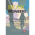 Bionic Pioneers: Brave Neurotech Users Blaze the Trail to New Therapies