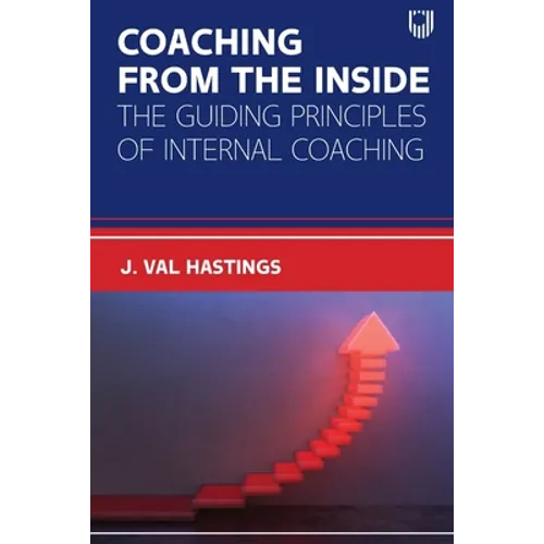 Coaching from the Inside: The Guiding Principles of Internal Coaching