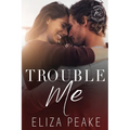 Trouble Me: A Steamy, Small Town Workplace Romance