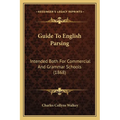 Guide To English Parsing: Intended Both For Commercial And Grammar Schools (1868)