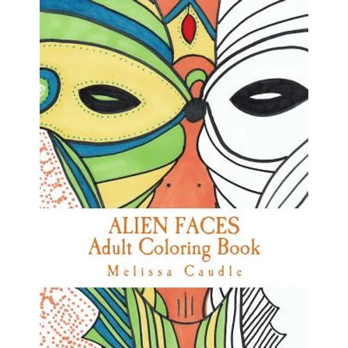 Alien Faces: Adult Coloring Book