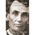 Lincoln Raw: a biographical novel