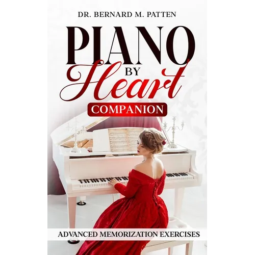 Piano by Heart Companion: Advanced Piano Memorization Exercises
