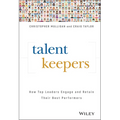 Talent Keepers: How Top Leaders Engage and Retain Their Best Performers