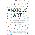 Anxious Art: A Creativity Journal to Help Calm You (Creative Gift for Women)