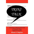Trini Talk: A Dictionary of Words and Proverbs of Trinidad & Tobago