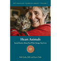 Heart Animals: Sacred Stories About Pets Who Change Our Lives