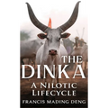 The Dinka A Nilotic Lifecycle