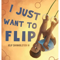I Just Want To Flip