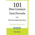 101 Most Common Farsi Proverbs and Their Best English Equivalents: For Advanced Farsi Learners
