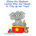 Ellena the elephant Learns Why she Needs to Tidy up Her Toys!: The Safari Children's Books on Good Behavior