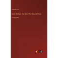 Uncle William; The Man Who Was Shif'less: in large print