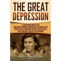 The Great Depression: A Captivating Guide to the Worldwide Economic Depression that Began in the United States, Including the Wall Street Cr