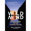 Wild Mind: A Field Guide to the Human Psyche