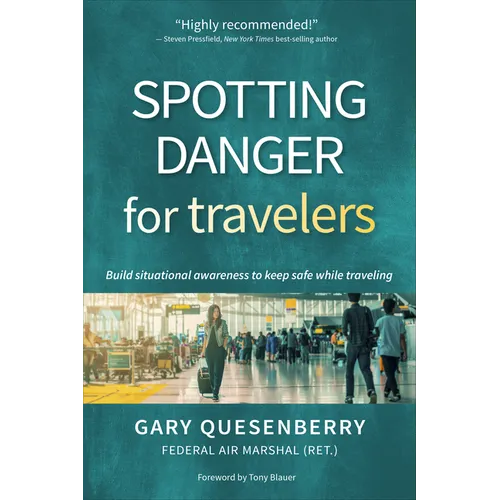 Spotting Danger for Travelers: Build Situational Awareness to Keep Safe While Traveling