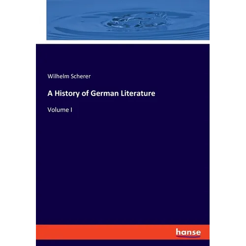 A History of German Literature: Volume I