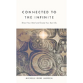 Connected to The Infinite: Direct Your Mind and Create Your Best Life