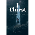 I Thirst: Discovering Living Water