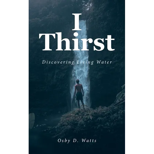 I Thirst: Discovering Living Water
