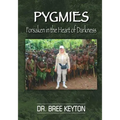 PYGMIES Forsaken In The Heart of Darkness