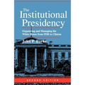 The Institutional Presidency: Organizing and Managing the White House from FDR to Clinton