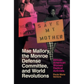 Mae Mallory, the Monroe Defense Committee, and World Revolutions: African American Women Radical Activists