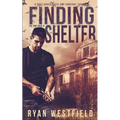 Finding Shelter: A Post-Apocalyptic EMP Survival Thriller