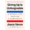 Giving Up Is Unforgivable: A Manual for Keeping a Democracy