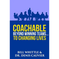 Coachable: Beyond Winning Teams ... to Changing Lives