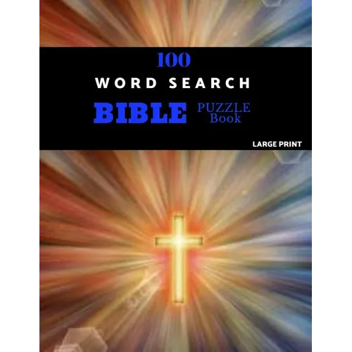 100 Word Search Bible Puzzle Book Large Print: Brain Challenging Bible Puzzles For Hours Of Fun