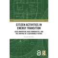 Citizen Activities in Energy Transition: User Innovation, New Communities, and the Shaping of a Sustainable Future