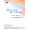 How to Cope with My Need for Control