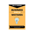 Business Start Up Mistakes: How To Avoid Common Mistakes When Starting A Business