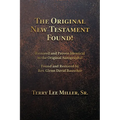 The Original New Testament Found! Restored and Proven Identical to the Original Autographs!