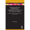 Establishing an Experimental Community College in the United States: Challenges, Successes, and Implications for Higher Education
