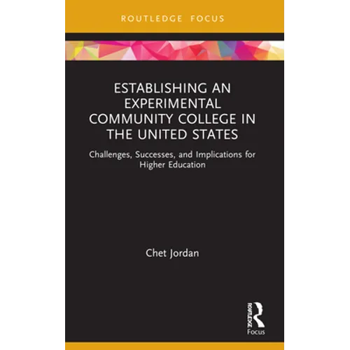 Establishing an Experimental Community College in the United States: Challenges, Successes, and Implications for Higher Education