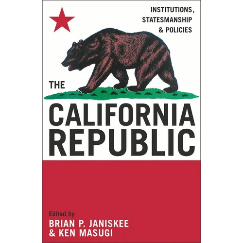 The California Republic: Institutions, Statesmanship, and Policies