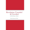 Revelation: Unsealed & Unveiled: You Have Purpose in Heaven