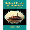 Railroad Ferries of the Hudson and Stories of a Deck Hand