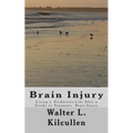 Brain Injury: Living a Productive Life After a Stroke or Traumatic Brain Injury