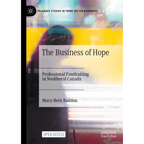 The Business of Hope: Professional Fundraising in Neoliberal Canada