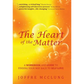 The Heart of the Matter: A Workbook and Guide to Finding Your Way Back to Self-Love