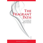 The Fragrant Path: A Guide to the Japanese Art of Incense