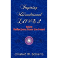 Inspiring Unconditional Love 2 - More Reflections from the Heart