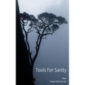 Tools for Sanity: Peace, Freedom and Fufillment in Every Moment