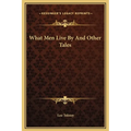 What Men Live By And Other Tales