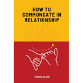 How to communicate in relataionship