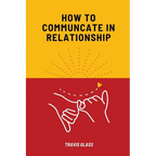 How to communicate in relataionship